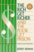 Rich Get Richer and the Poor Get Prison, The: Ideology, Class, and Criminal Justice