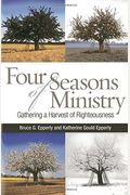 Four Seasons Of Ministry: Gathering A Harvest Of Righteousness