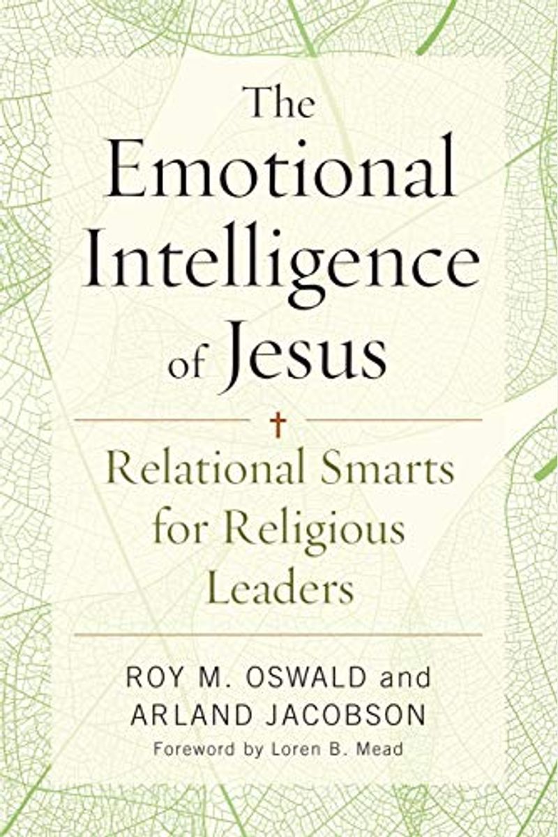 The Emotional Intelligence Of Jesus: Relational Smarts For Religious Leaders
