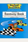 Raceway Book, Student Edition, Sing Spell Read And Write, Second        Edition
