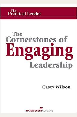 The Cornerstones of Engaging Leadership The Cornerstones of Engaging Leadership