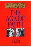 The Age Of Faith: A History Of Medieval Civilization (Christian, Islamic, And Judaic) From Constantine To Dante, Ad 325-1300