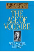 The Age of Voltaire: A History of Civilization in Western Europe from 1715 to 1756, With Special Emphasis on the Conflict Between Religion and Philosophy (The Story of Civilization, Vol. 9)