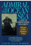 Admiral Of The Ocean Sea: A Life Of Christopher Columbus