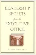 Leadership Secrets From The Executive Office