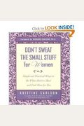 Don't Sweat The Small Stuff For Women: Simple Ways To Do What Matters Most And Find Time For You