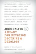 John Calvin: A Heart For Devotion, Doctrine, Doxology