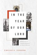 In The Year Of Our Lord: Reflections On Twenty Centuries Of Church History