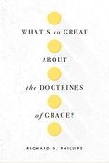 What's So Great About The Doctrines Of Grace?