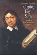 Cogito, Ergo Sum: The Life Of Rene Descartes
