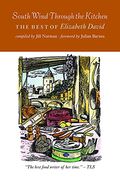 South Wind Through The Kitchen: The Best Of Elizabeth David