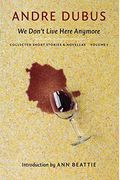 We Don't Live Here Anymore: Collected Short Stories And Novellas, Volume 1