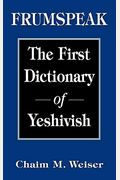 Frumspeak: The First Dictionary Of Yeshivish