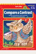 Compare and Contrast, Grades 5 - 6: Using Comparisons and Contrasts to Build Comprehension