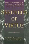 Seedbeds of Virtue: Sources of Competence, Character, and Citizenship in American Society