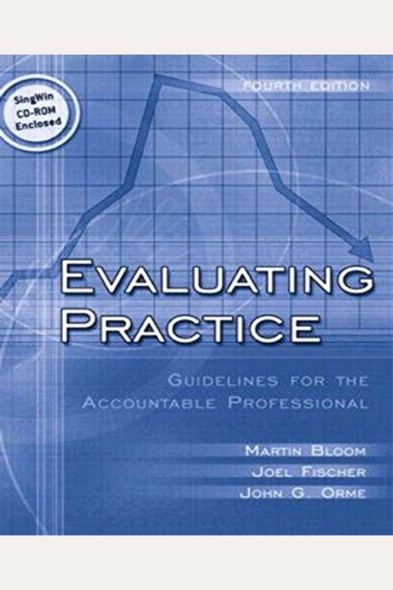 Evaluating Practice: Guidelines for the Accountable Professional (with FREE SINGWIN CD-ROM) (4th Edition)