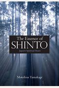 The Essence Of Shinto: Japan's Spiritual Heart