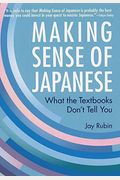 Making Sense Of Japanese: What The Textbooks Don't Tell You