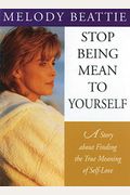Stop Being Mean To Yourself: A Story About Finding The True Meaning Of Self-Love