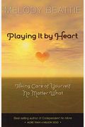 Playing It By Heart: Taking Care Of Yourself No Matter What