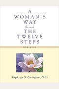 A Woman's Way Through The Twelve Steps Workbook