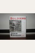 Soldiers: A History Of Men In Battle