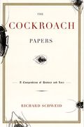 The Cockroach Papers: A Compendium Of History And Lore