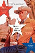 Before The Storm: Barry Goldwater And The Unmaking Of The American Consensus