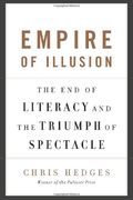 Empire Of Illusion: The End Of Literacy And The Triumph Of Spectacle