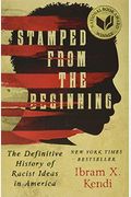 Stamped From The Beginning: The Definitive History Of Racist Ideas In America