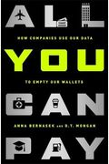 All You Can Pay: How Companies Use Our Data To Empty Our Wallets