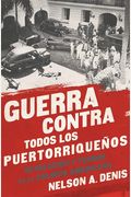 Guerra Contra Todos Los Puertorriqueños: Revolución Y Terror En La Colonia Americana