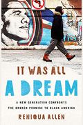 It Was All A Dream: A New Generation Confronts The Broken Promise To Black America