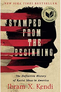 Stamped From The Beginning: The Definitive History Of Racist Ideas In America Stamped From The Beginning: The Definitive History Of Racist Ideas In America