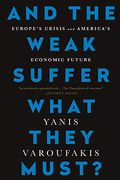 And The Weak Suffer What They Must?: Europe's Crisis And America's Economic Future