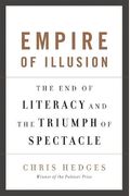 Empire Of Illusion: The End Of Literacy And The Triumph Of Spectacle