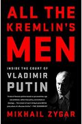 All The Kremlin's Men: Inside The Court Of Vladimir Putin