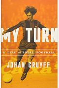 My Turn: A Life Of Total Football