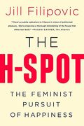 The H-Spot: The Feminist Pursuit Of Happiness