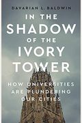 In The Shadow Of The Ivory Tower: How Universities Are Plundering Our Cities