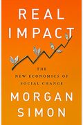 Real Impact: The New Economics of Social Change