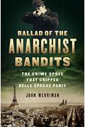 Ballad Of The Anarchist Bandits: The Crime Spree That Gripped Belle Epoque Paris