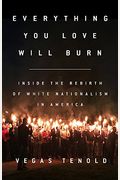 Everything You Love Will Burn: Inside The Rebirth Of White Nationalism In America