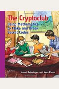The Cryptoclub: Using Mathematics To Make And Break Secret Codes