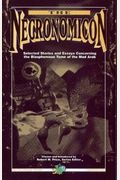 The Necronomicon: Selected Stories And Essays Concerning The Blasphemous Tome Of The Mad Arab