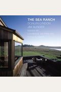 The Sea Ranch: Fifty Years Of Architecture, Landscape, Place, And Community On The Northern California Coast (Sea Ranch Illustrated C