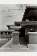 Frank Lloyd Wright's Martin House: Architecture As Portraiture