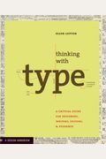 Thinking With Type: A Primer For Deisgners: A Critical Guide For Designers, Writers, Editors, & Students