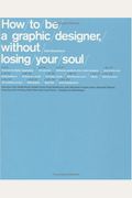 How To Be A Graphic Designer, Without Losing Your Soul