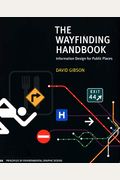 The Wayfinding Handbook: Information Design For Public Places
